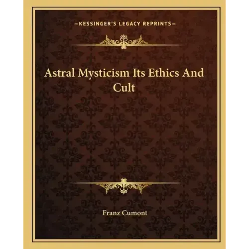 Astral Mysticism Its Ethics and Cult