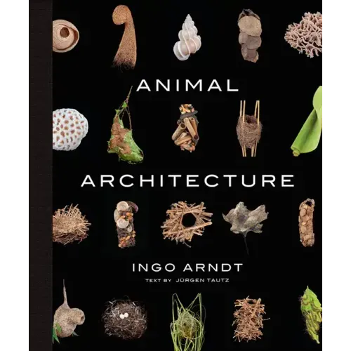 Animal Architecture: Photographs of Natural Habitats