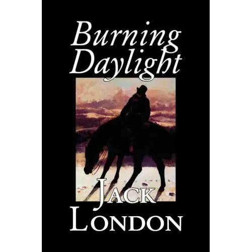 Burning Daylight by Jack London, Fiction, Classics