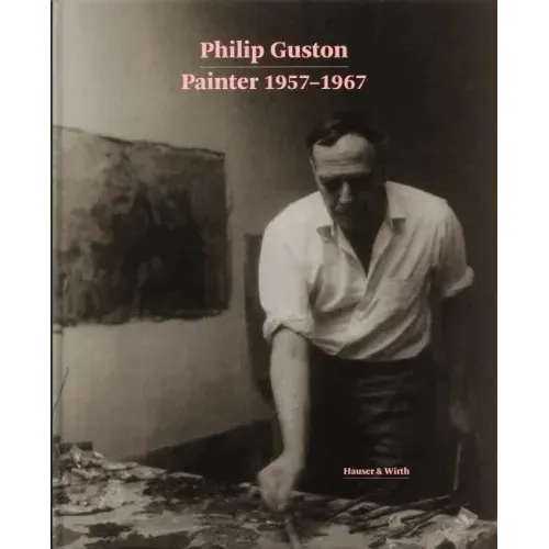 Philip Guston: Painter: 1957-1967