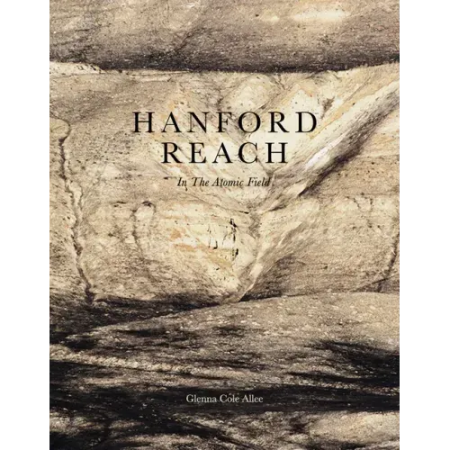 Hanford Reach: In the Atomic Field