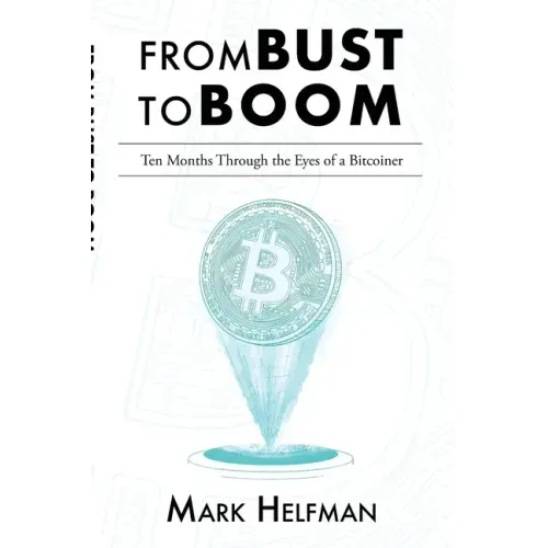 From Bust to Boom: Ten Months Through the Eyes of a Bitcoiner