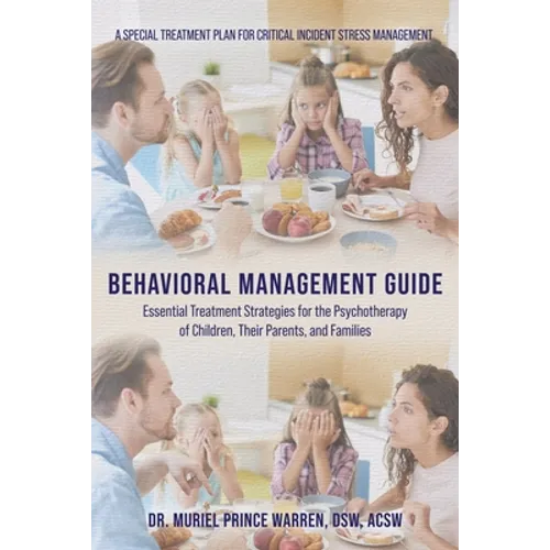 Behavioral Management Guide: Essential Treatment Strategies for the Psychotherapy of Children, Their Parents, and Families