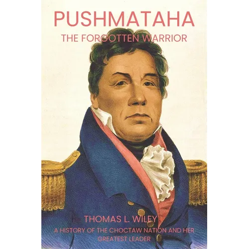 Pushmataha: The Forgotten Warrior