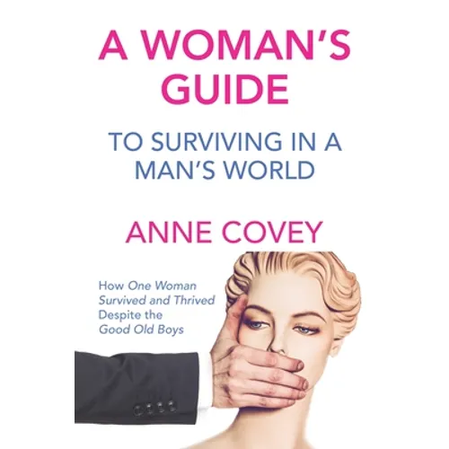 A Woman's Guide: To Surviving in a Man's World