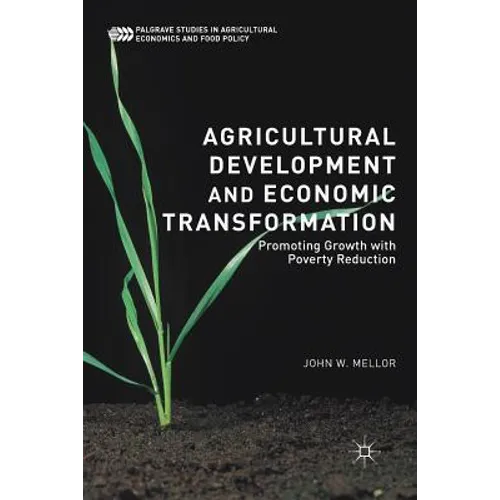 Agricultural Development and Economic Transformation: Promoting Growth with Poverty Reduction