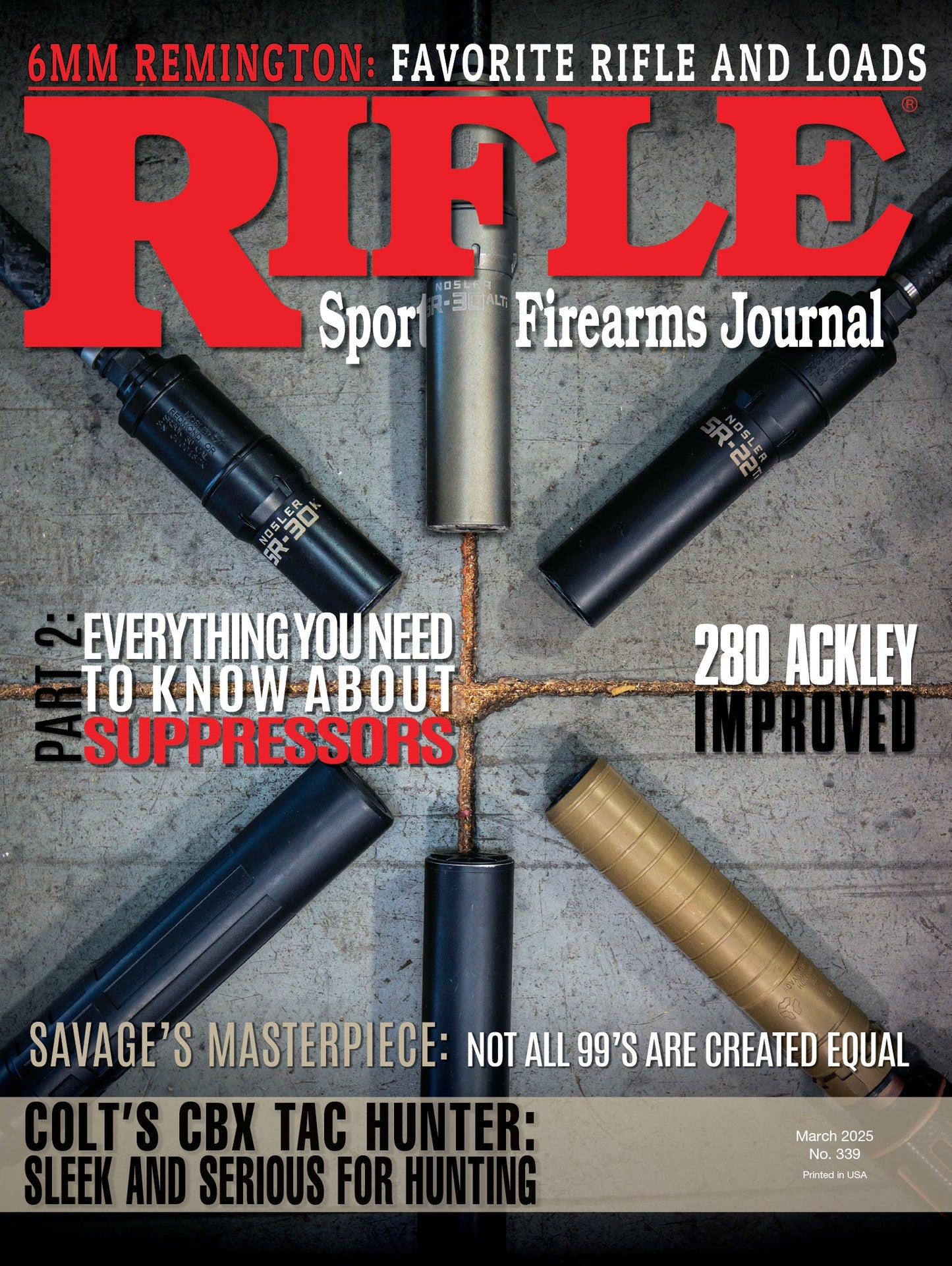 Rifle - March 2025: Everything You Need To Know About Suppressors Pt 2, 6MM Remington, Favorite Rifle & Loads, 280 Ackley Improved, Colt’s CBX TAC Hunter, Marlin Model 1894 Trapper 357 Magnum & More!