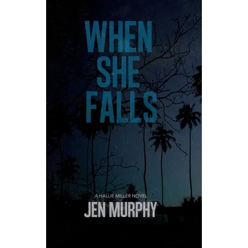 When She Falls: A Hallie Miller Novel