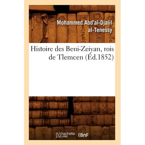 Histoire Des Beni-Zeiyan, Rois de Tlemcen, (Éd.1852)