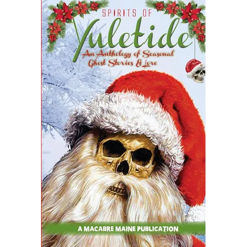 Spirits of Yuletide An Anthology of Seasonal Ghosts and Lore