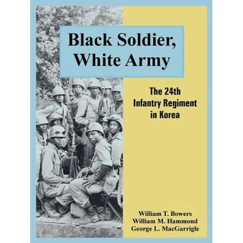 Black Soldier, White Army: The 24th Infantry Regiment in Korea
