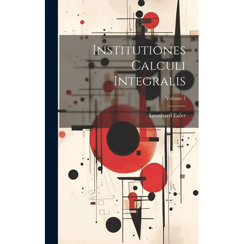 Institutiones Calculi Integralis; Volume 1