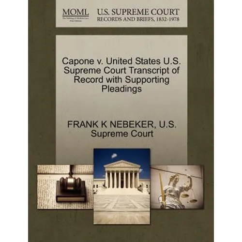 Capone V. United States U.S. Supreme Court Transcript of Record with Supporting Pleadings