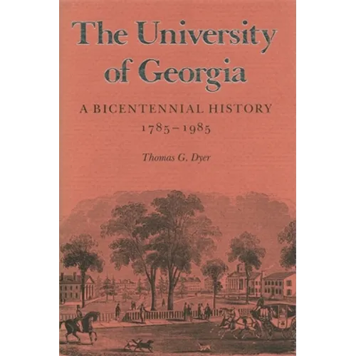 The University of Georgia: A Bicentennial History, 1785-1985