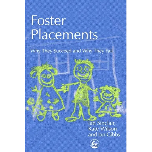 Foster Placements: Why They Succeed and Why They Fail