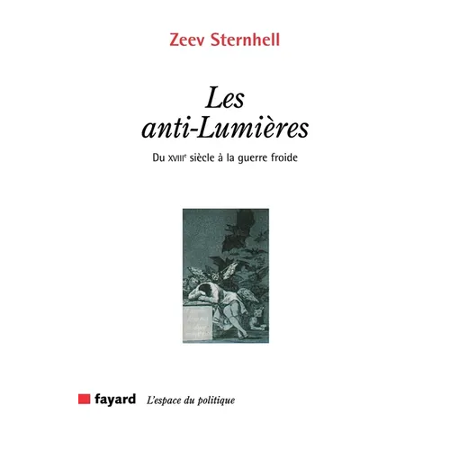 Les anti-Lumières: du XVIIIe siècle à la guerre froide
