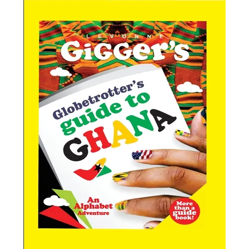 Globetrotter's Guide to Ghana: An Alphabet Adventure
