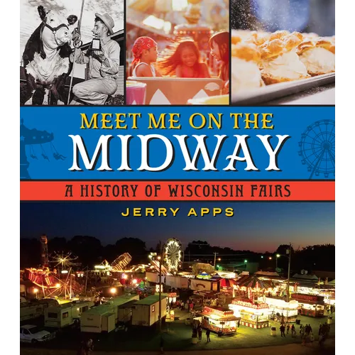 Meet Me on the Midway: A History of Wisconsin Fairs