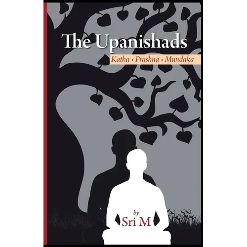 The Upanishads: Katha - Prashna - Mundaka