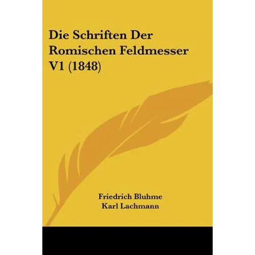 Die Schriften Der Romischen Feldmesser V1 (1848)