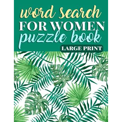 Word Search for Women Puzzle Book Large Print: Coloring Activity Book for Women - Gift for Mom, Grandma, and Feminists to Empower Females of the Futur