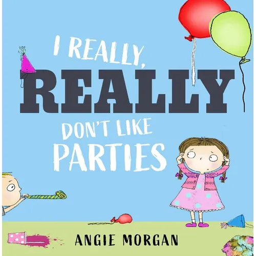 I Really, Really Don't Like Parties