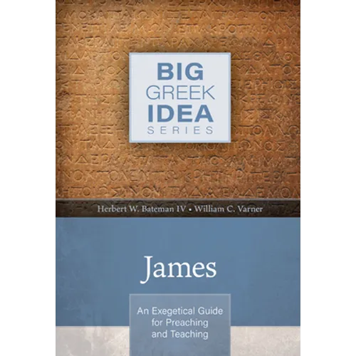 James: An Exegetical Guide for Preaching and Teaching