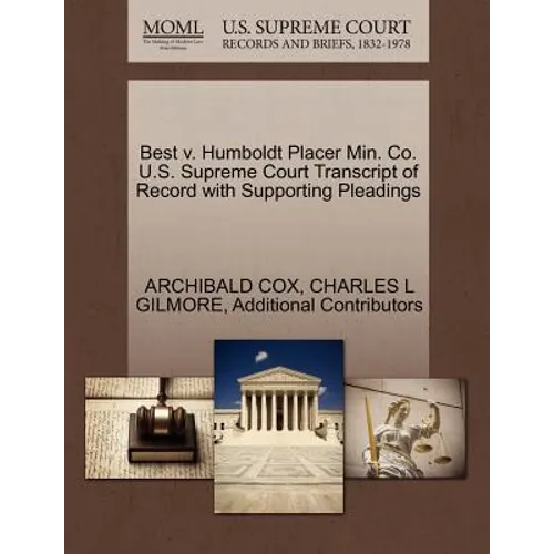 Best V. Humboldt Placer Min. Co. U.S. Supreme Court Transcript of Record with Supporting Pleadings
