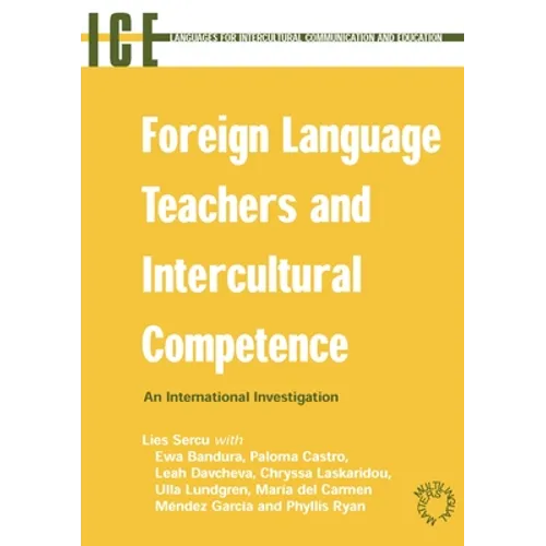 Foreign Language Teachers and Intercultural Competence: An Investigation in 7 Countries of Foreign Language Teachers' Views and Teaching Practices