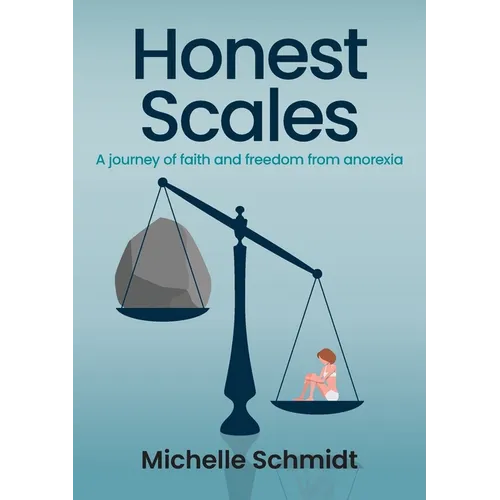 Honest Scales: A journey of faith and freedom from anorexia