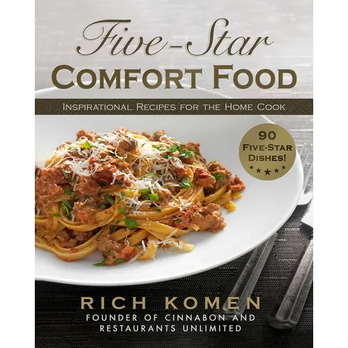Five-Star Comfort Food: Inspirational Recipes for the Home Cook