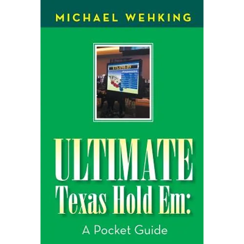 Ultimate Texas Hold Em: a Pocket Guide