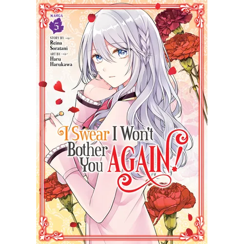 I Swear I Won't Bother You Again! (Manga) Vol. 5