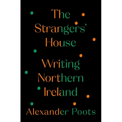 The Strangers' House: Writing Northern Ireland