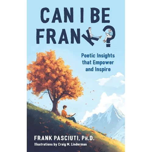 Can I Be Frank?: Poetic Insights That Empower and Inspire