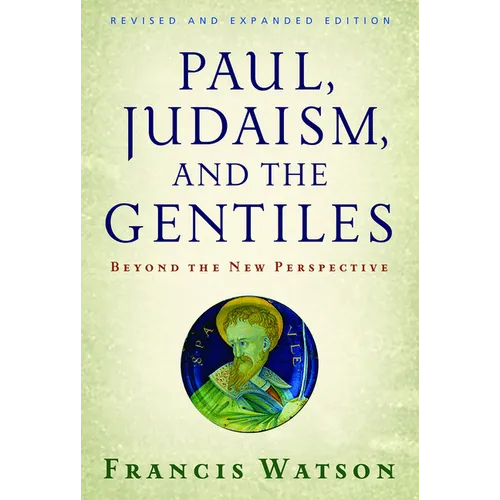 Paul, Judaism, and the Gentiles: Beyond the New Perspective (Revised)