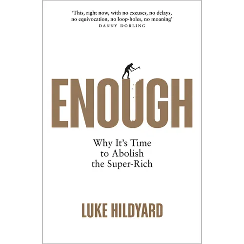 Enough: Why It's Time to Abolish the Super-Rich