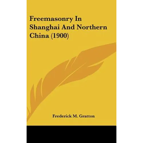 Freemasonry In Shanghai And Northern China (1900)
