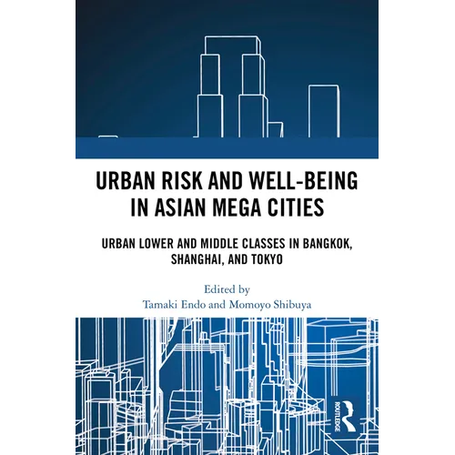 Urban Risk and Well-being in Asian Megacities: Urban Lower and Middle Classes in Bangkok, Shanghai, and Tokyo