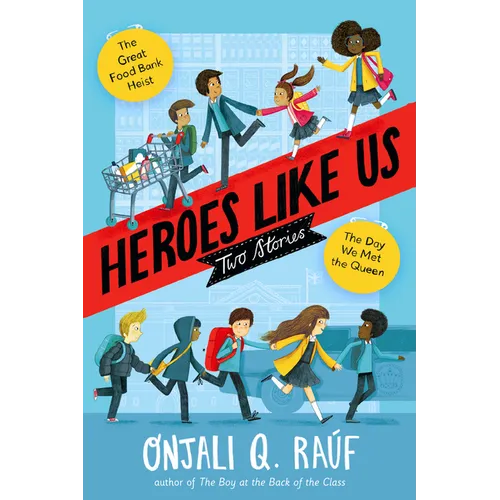 Heroes Like Us: Two Stories: The Day We Met the Queen; The Great Food Bank Heist
