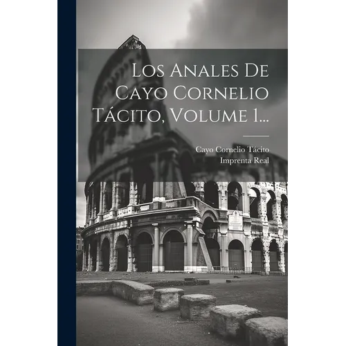 Los Anales De Cayo Cornelio Tácito, Volume 1...