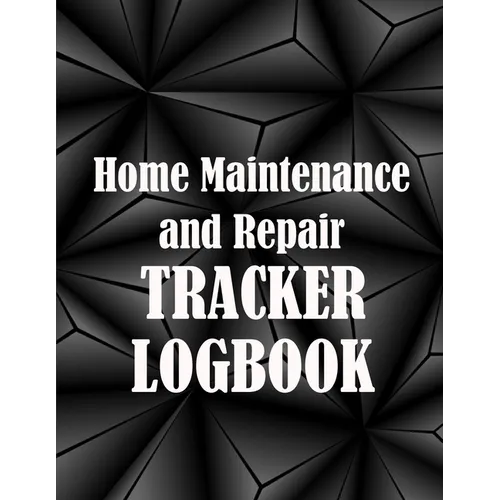 Home Maintenance and Repair Tracker Logobok: Amazing Gift Idea Elegant Handyman Log To Keep Record of Maintenance for Date, Phone, Sketch Detail and M