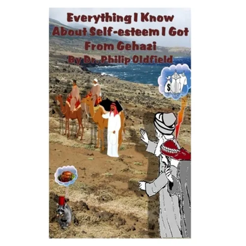 Everything I Know About Self-esteem I Got From Gehazi
