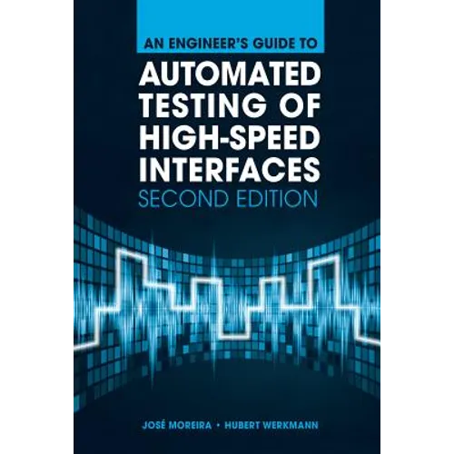 An Engineer's Guide to Automated Testing of High-Speed Interfaces, 2nd Edition