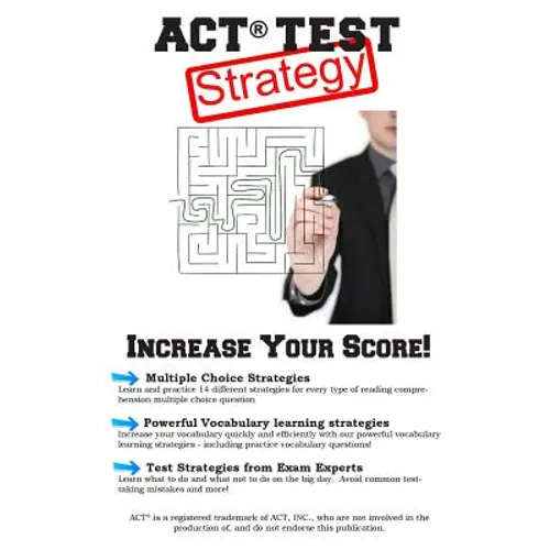 ACT Test Strategy!: Winning Multiple Choice Strategies for the ACT Test