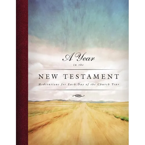 A Year in the New Testament: Meditations for Each Day of the Church Year