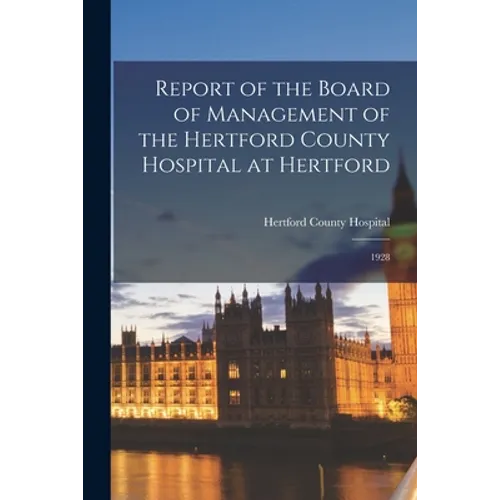 Report of the Board of Management of the Hertford County Hospital at Hertford: 1928