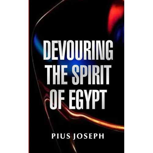 Devouring the Spirit of Egypt