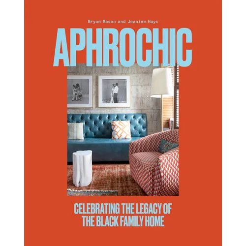 Aphrochic: Celebrating the Legacy of the Black Family Home