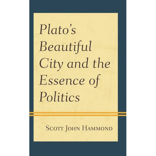 Plato's Beautiful City and the Essence of Politics